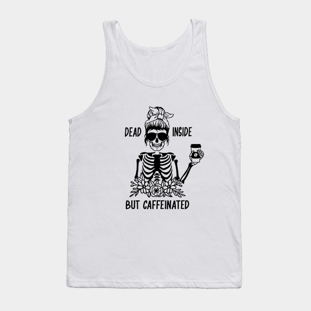 Dead Inside But Caffeinated Tank Top by Satic